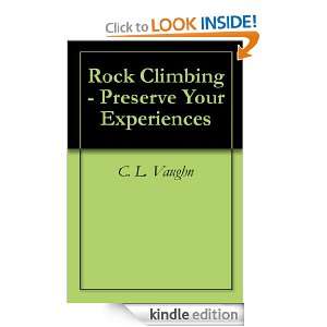 Rock Climbing   Preserve Your Experiences: C. L. Vaughn:  