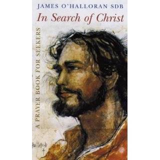   of Christ A Prayer Book for Seekers by James OHalloran (Feb 9, 2005