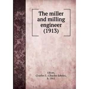   miller and milling engineer, (9781275059436): Charles E. Oliver: Books