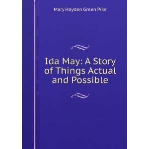   Story of Things Actual and Possible: Mary Hayden Green Pike: Books
