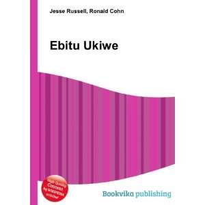  Ebitu Ukiwe: Ronald Cohn Jesse Russell: Books