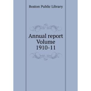  Annual report Volume 1910 11 Boston Public Library Books