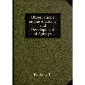   on the Anatomy and Development of Apteryx: T. Parker: Books