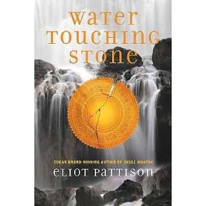   WATER TOUCHING STONE] [Paperback] Eliot(Author) Pattison Books