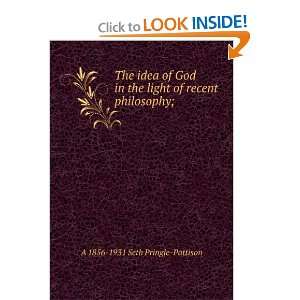   God in the Light of Recent Philosophy: A. Seth Pringle Pattison: Books