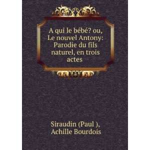   naturel, en trois actes . Achille Bourdois Siraudin (Paul ) Books