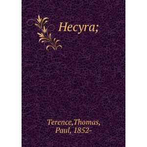  Hecyra;: Thomas, Paul, 1852  Terence: Books