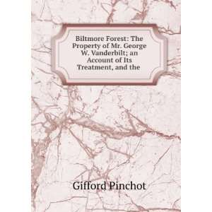   ; an Account of Its Treatment, and the . Gifford Pinchot Books