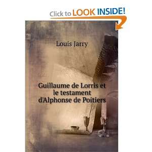   de Lorris et le testament dAlphonse de Poitiers Louis Jarry Books