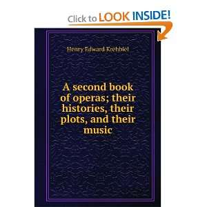 A second book of operas; their histories, their plots, and 