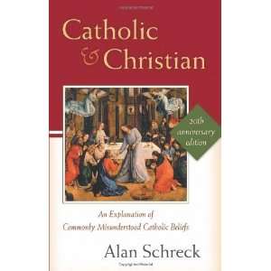   Misunderstood Catholic Beliefs [Paperback] Alan Schreck Ph.D. Books