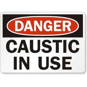  Danger: Caustic In Use Plastic Sign, 10 x 7 Office 