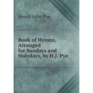   Arranged for Sundays and Holydays, by H.J. Pye: Henry John Pye: Books