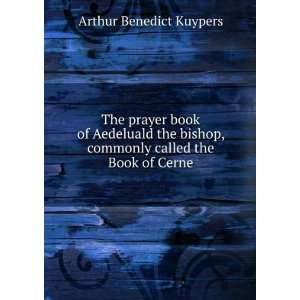   , commonly called the Book of Cerne: Arthur Benedict Kuypers: Books