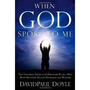  When God Spoke to Me: The Inspiring Stories of Ordinary People 