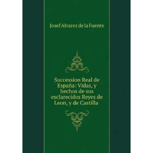   Reyes de Leon, y de Castilla . Josef Alvarez de la Fuente Books