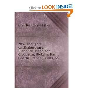 New Thoughts on Shakespeare, Richelieu, Napoleon, Cleopatra, Dickens 