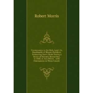   , . with Freemasons in Those Countr Robert Morris  Books