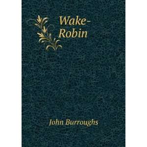  Wake Robin John Burroughs Books