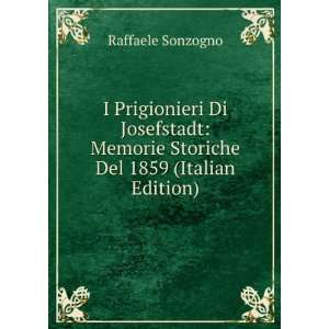   Memorie Storiche Del 1859 (Italian Edition): Raffaele Sonzogno: Books