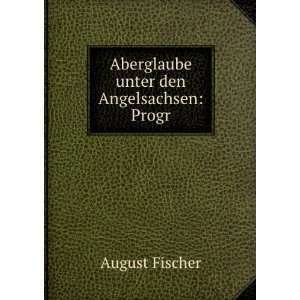    Aberglaube unter den Angelsachsen Progr August Fischer Books