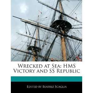    HMS Victory and SS Republic (9781171164647) Beatriz Scaglia Books