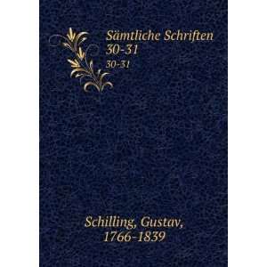  SÃ¤mtliche Schriften. 30 31 Gustav, 1766 1839 Schilling Books