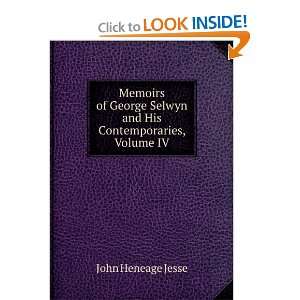   Selwyn and His Contemporaries, Volume IV John Heneage Jesse Books