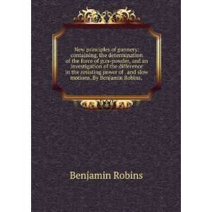   of . and slow motions. By Benjamin Robins, . Benjamin Robins Books