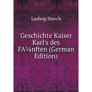   Kaiser Karls des FAÂ¼nften (German Edition) Ludwig Storch Books
