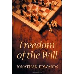  Freedom of the Will [Paperback]: Jonathan Edwards: Books