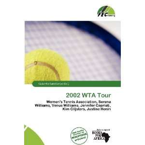  2002 WTA Tour (9786135943139) Columba Sara Evelyn Books