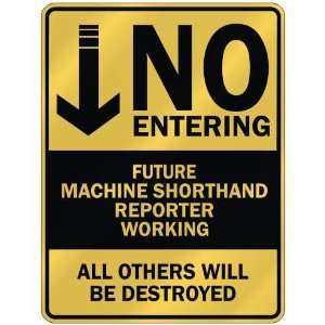   NO ENTERING FUTURE MACHINE SHORTHAND REPORTER WORKING 