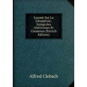   AbÃ©liennes Et Connexes (French Edition) Alfred Clebsch Books