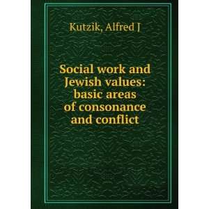   values basic areas of consonance and conflict Alfred J Kutzik Books