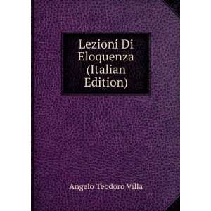    Lezioni Di Eloquenza (Italian Edition) Angelo Teodoro Villa Books