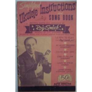    Simplified Ukulele Instructions and Song Book Roy Smech Books