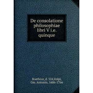   quinque d. 524,Volpi, Gio. Antonio, 1686 1766 Boethius Books