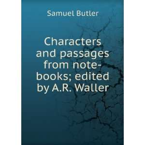   passages from note books; edited by A.R. Waller Samuel Butler Books