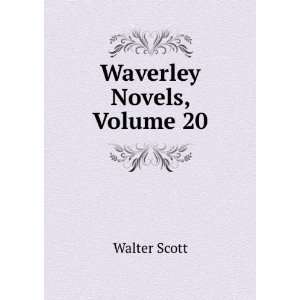  Waverley Novels, Volume 20: Walter Scott: Books