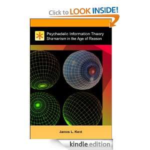 Psychedelic Information Theory Shamanism in the Age of Reason James 