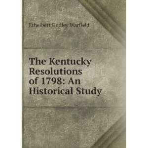   of 1798. An historical study Ethelbert Dudley Warfield Books