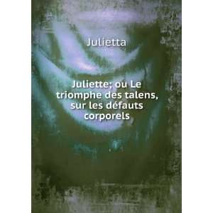   Le triomphe des talens, sur les dÃ©fauts corporels Julietta Books