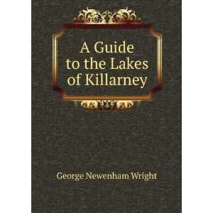  A Guide to the Lakes of Killarney George Newenham Wright Books