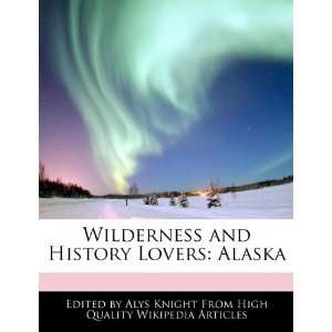  Wilderness and History Lovers Alaska (9781270855996 