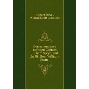   . Hon. William Ewart . William Ewart Gladstone Richard Sprye  Books