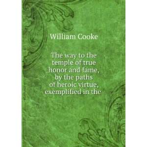   the paths of heroic virtue, exemplified in the . William Cooke Books