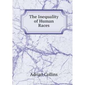  The Inequality of Human Races Adrian Collins Books
