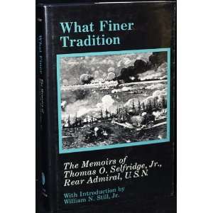 What Finer Tradition   The Memoirs of Thomas O. Selfridge, Jr., Rear 