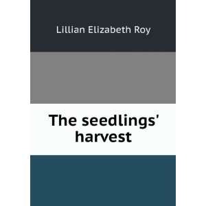  The seedlings harvest Lillian Elizabeth Roy Books